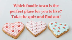 Which Foodie Town is Your Perfect Place to Live Quiz